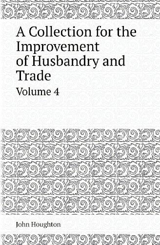 Cover for John Houghton · A Collection for the Improvement of Husbandry and Trade Volume 4 (Taschenbuch) (2013)