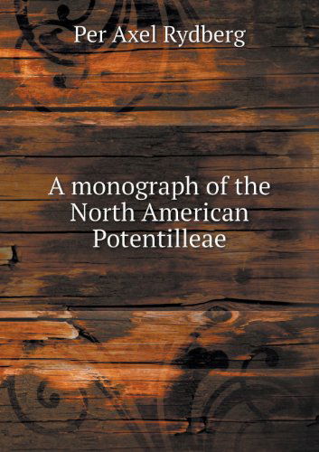 Cover for Per Axel Rydberg · A Monograph of the North American Potentilleae (Paperback Book) (2013)