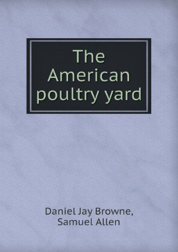 Cover for Samuel Allen · The American Poultry Yard (Paperback Book) (2013)