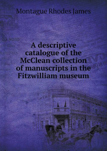 Cover for M. R. James · A Descriptive Catalogue of the Mcclean Collection of Manuscripts in the Fitzwilliam Museum (Paperback Book) (2013)