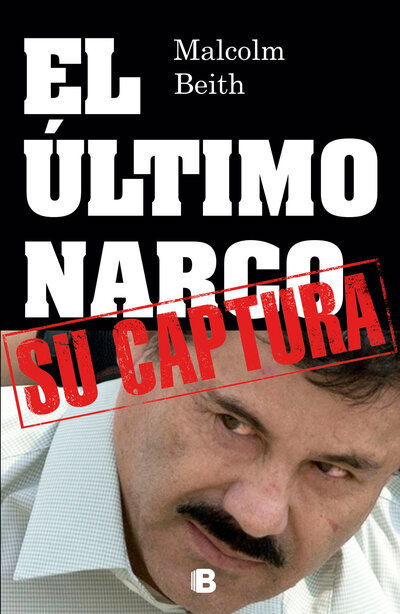 El último narco - Malcolm Beith - Livros -  - 9786074805345 - 1 de maio de 2014