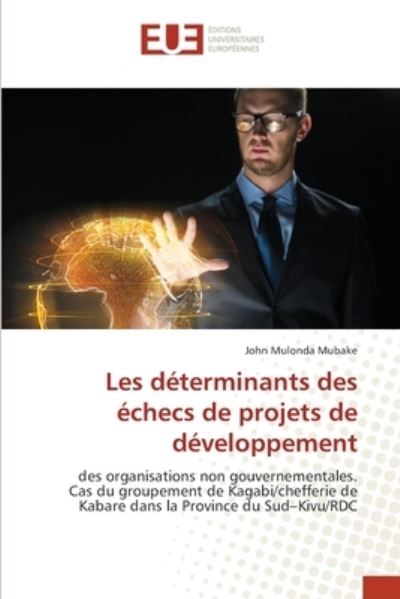 Cover for John Mulonda Mubake · Les determinants des echecs de projets de developpement (Paperback Book) (2021)