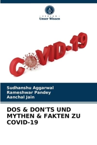 DOS & Don'ts Und Mythen & Fakten Zu Covid-19 - Sudhanshu Aggarwal - Books - Verlag Unser Wissen - 9786204048345 - August 30, 2021