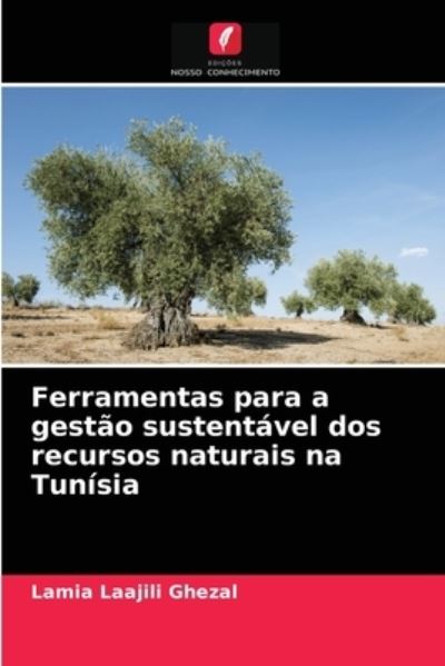 Cover for Lamia Laajili Ghezal · Ferramentas para a gestao sustentavel dos recursos naturais na Tunisia (Paperback Book) (2021)