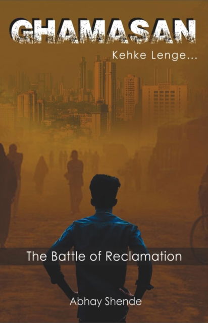 Cover for Abhay Shende · Ghamasan: Kehke Lenge....: The Battle of Reclamation (Paperback Book) (2024)