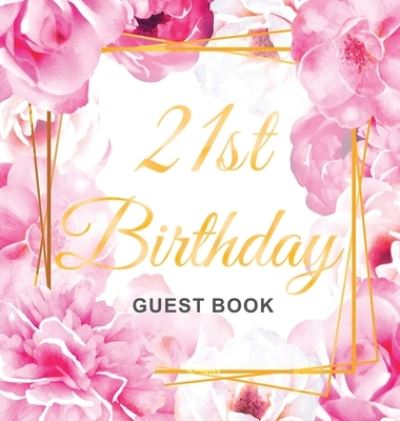 21st Birthday Guest Book - Birthday Guest Books Of Lorina - Books - Birthday Guest Books of Lorina - 9788395816345 - June 14, 2020