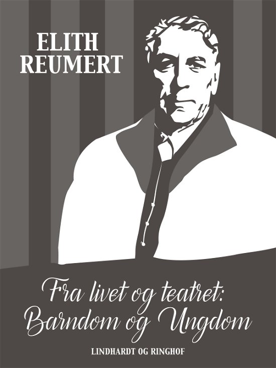 Fra livet og teatret: Barndom og ungdom - Elith Reumert - Bøker - Saga - 9788711814345 - 19. september 2017