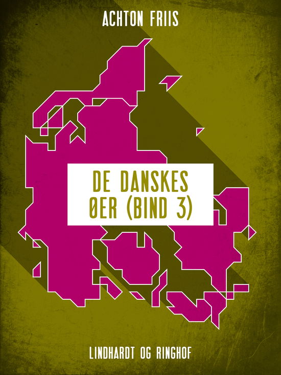 De danskes øer: De danskes øer (bind 3) - Achton Friis - Boeken - Saga - 9788711885345 - 29 november 2017