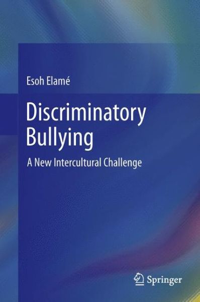Cover for Esoh Elame · Discriminatory Bullying: A New Intercultural Challenge (Hardcover Book) [2013 edition] (2013)