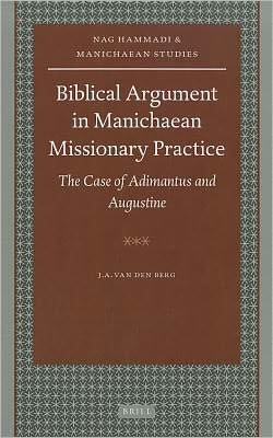Cover for Berg · Biblical Argument in Manichaean Missionary Practice (Nag Hammadi and Manichaean Studies) (Hardcover bog) (2009)