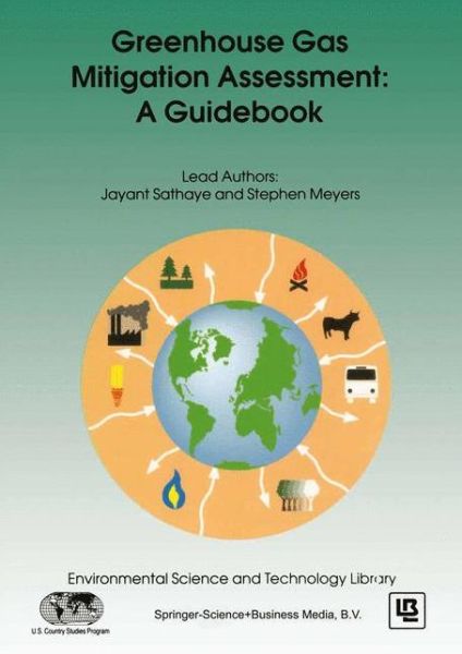 Cover for Jayant A. Sathaye · Greenhouse Gas Mitigation Assessment: A Guidebook - Environmental Science and Technology Library (Paperback Book) [Softcover reprint of hardcover 1st ed. 1995 edition] (2010)