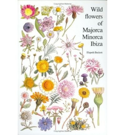 Elspeth Beckett · Wild flowers of Majorca Minorca and Ibiza (Hardcover bog) (1988)