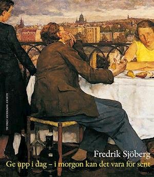 Cover for Fredrik Sjöberg · Ge upp i dag - i morgon kan det vara för sent (Poketbok) (2013)