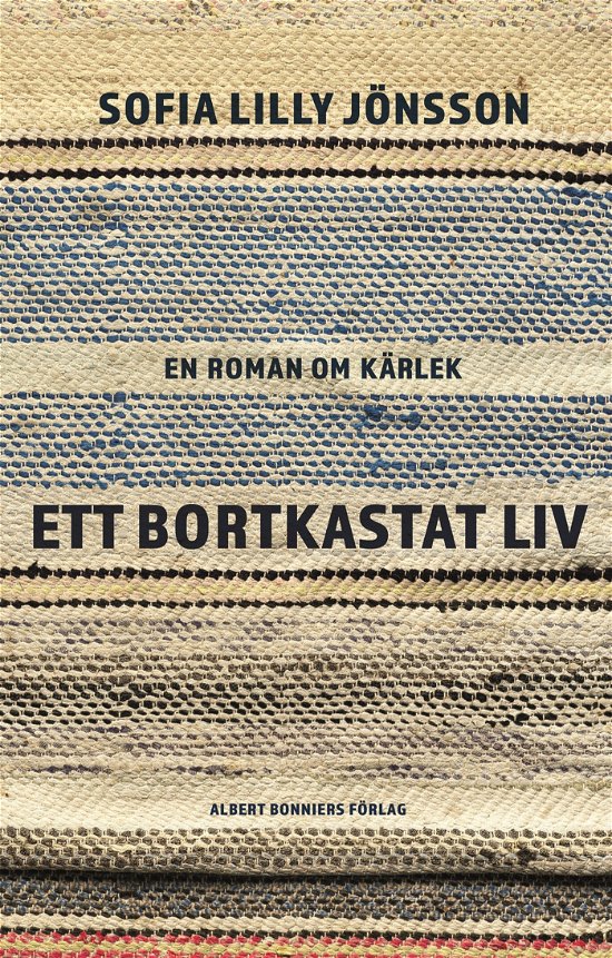 Cover for Sofia Lilly Jönsson · Ett bortkastat liv : En roman om kärlek (Bound Book) (2024)
