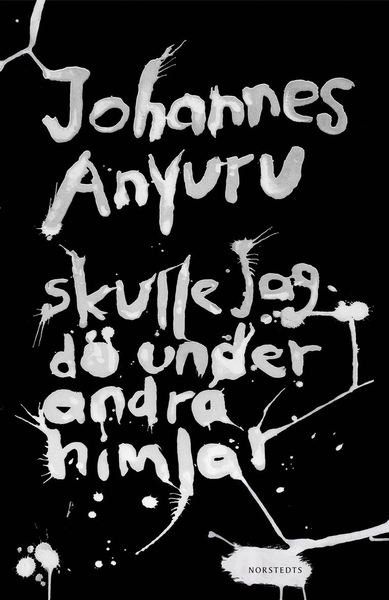 Cover for Johannes Anyuru · Skulle jag dö under andra himlar (ePUB) (2010)