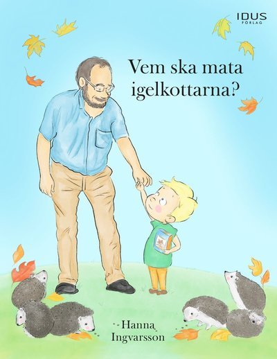 Cover for Hanna Ingvarsson · Vem ska mata igelkottarna? (Inbunden Bok) (2023)