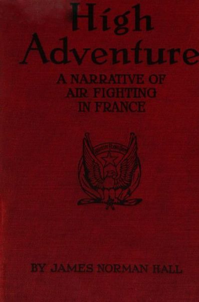 Cover for James Norman Hall · High Adventure : a narrative of air fighting in France (ePUB) (2014)