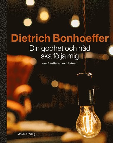 Cover for Dietrich Bonhoeffer · Din godhet och nåd ska följa mig (Buch) (2020)