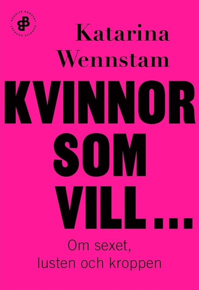 Cover for Katarina Wennstam · Kvinnor som vill ... : om sexet, lusten och kroppen (ePUB) (2019)