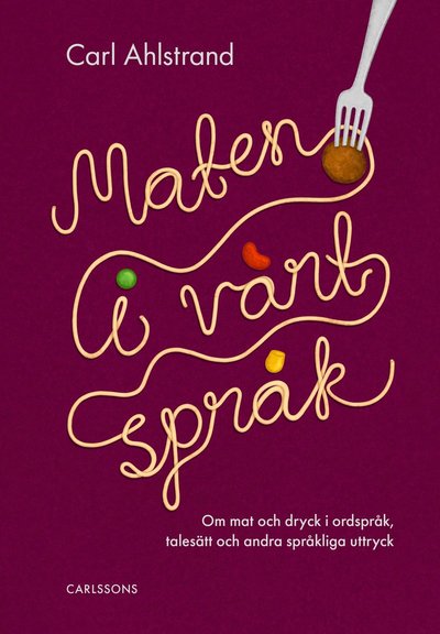 Cover for Carl Ahlstrand · Maten i vårt språk (Gebundesens Buch) (2022)