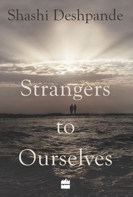 Cover for Shashi Deshpande · Strangers to Ourselves (Hardcover Book) (2015)