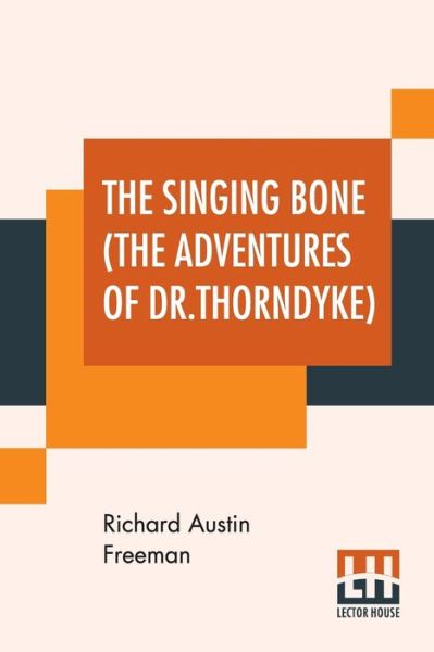 Cover for Richard Austin Freeman · The Singing Bone (The Adventures Of Dr.Thorndyke) (Pocketbok) (2019)