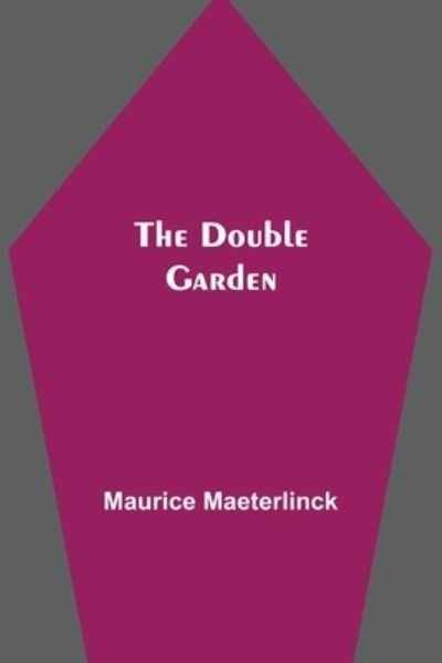 Cover for Maurice Maeterlinck · The Double Garden (Pocketbok) (2021)
