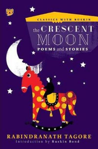 The Crescent Moon - Sir Rabindranath Tagore - Książki - Speaking Tiger Publishing Private Limite - 9789387164345 - 10 grudnia 2017
