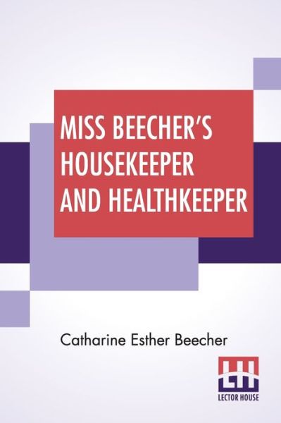 Cover for Catharine Esther Beecher · Miss Beecher's Housekeeper And Healthkeeper (Paperback Book) (2020)