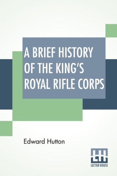 Cover for Edward Hutton · A Brief History Of The King's Royal Rifle Corps (Paperback Book) (2022)