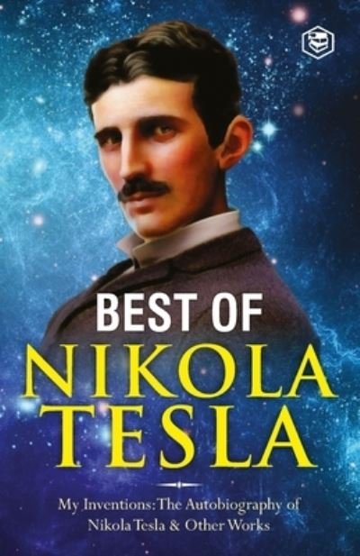 Cover for Nikola Tesla · The Inventions, Researches, and Writings of Nikola Tesla: - My Inventions: The Autobiography of Nikola Tesla; Experiments With Alternate Currents of High Potential and High Frequency &amp; The Problem of Increasing Human Energy (Taschenbuch) (2022)