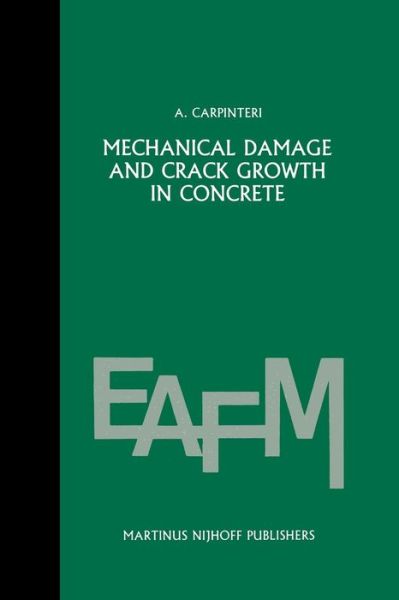Cover for Alberto Carpinteri · Mechanical damage and crack growth in concrete: Plastic collapse to brittle fracture - Engineering Applications of Fracture Mechanics (Paperback Book) [Softcover reprint of the original 1st ed. 1986 edition] (2011)
