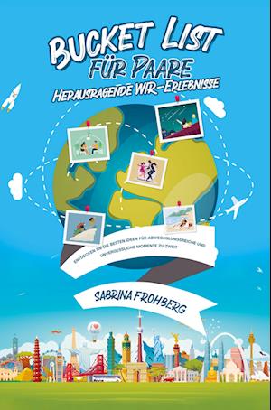 Cover for Sabrina Frohberg · Bucket List für Paare - Herausragende WIR-Erlebnisse (Paperback Book) (2021)