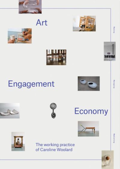 Cover for Caroline Woolard · Art, Engagement, Economy: the Working Practice of Caroline Woolard (Paperback Book) (2020)