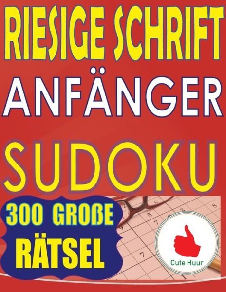 Cover for Cute Huur · Riesige Schrift Anfanger Sudoku (Paperback Book) (2020)