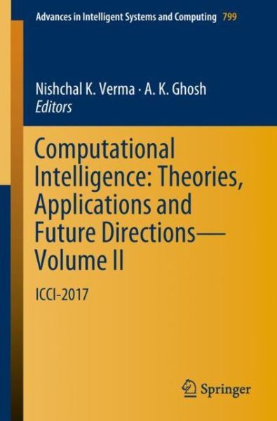 Cover for Computational Intelligence: Theories, Applications and Future Directions - Volume II: ICCI-2017 - Advances in Intelligent Systems and Computing (Paperback Book) [1st ed. 2019 edition] (2018)