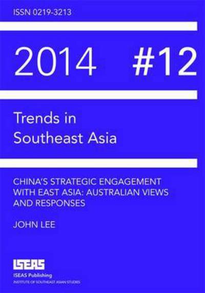 Cover for John Lee · China's Strategic Engagement with East Asia: Australian Views and Responses - Trends in Southeast Asia (Paperback Book) (2015)