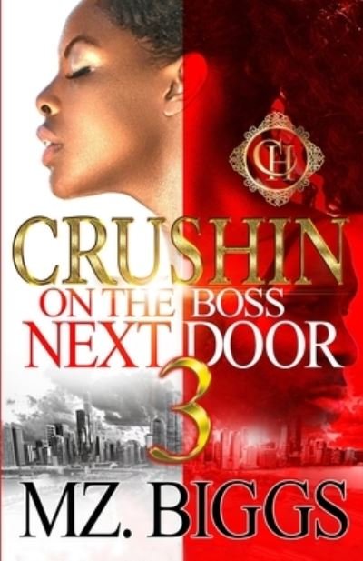 Cover for Mz Biggs · Crushin On The Boss Next Door 3: An Urban Romance Finale (Taschenbuch) (2022)