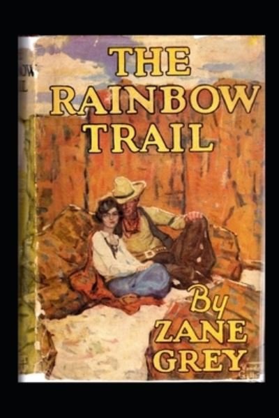 The Rainbow Trail Annotated - Zane Grey - Kirjat - Independently Published - 9798464247345 - keskiviikko 25. elokuuta 2021