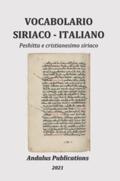 Cover for Andalus Publications (Italiano) · Vocabolario Siriaco - Italiano: Peshitta e cristianesimo siriaco - Lingue Della Bibbia E del Corano (Paperback Book) (2021)