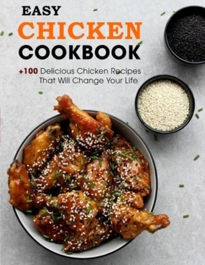 Cover for Susie Bailey · Easy Chicken Cookbook: +100 Delicious Chicken Recipes That Will Change Your Life (Paperback Book) (2021)
