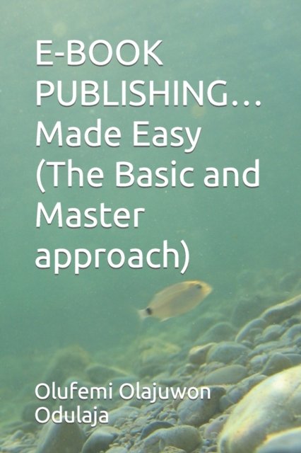 Cover for Olufemi Olajuwon Odulaja · E-BOOK PUBLISHING...Made Easy (The Basic and Master approach) (Paperback Book) (2021)