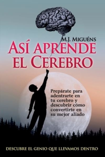 Cover for M J Miguens · Asi aprende el cerebro: Descubre el genio que llevamos dentro (Paperback Book) (2021)