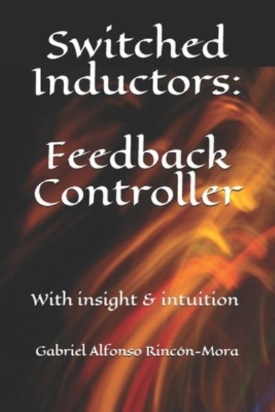 Cover for Gabriel Alfonso Rincon-Mora · Switched Inductors: Feedback Controller: With insight &amp; intuition (Paperback Book) (2020)