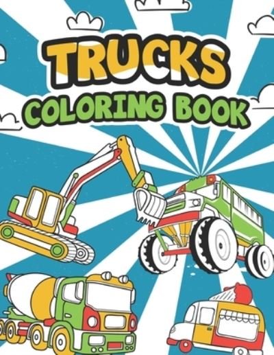 Cover for Blubee Journals · Trucks coloring book: Construction Vehicles Coloring Book /Excavators, Diggers, Dumpers, Cranes / fire trucks, ice cream trucks and so much more (Paperback Bog) [Large type / large print edition] (2021)