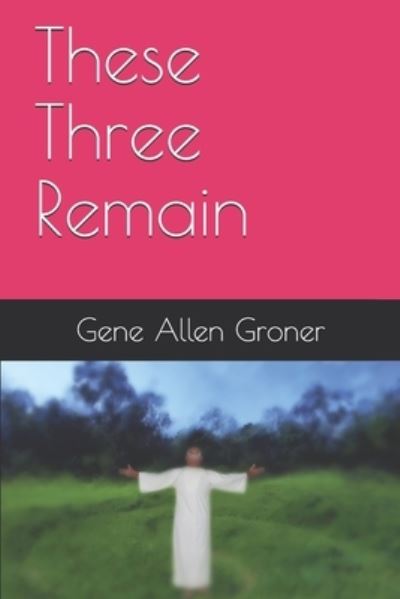 Cover for Gene Allen Groner · These Three Remain (Pocketbok) (2020)