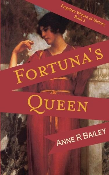 Cover for Bailey Anne R. Bailey · Fortuna's Queen - Forgotten Women of History (Paperback Bog) (2020)