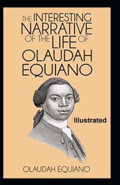 Cover for Olaudah Equiano · The Interesting Narrative of the Life of Olaudah Equiano Illustrated (Paperback Book) (2020)