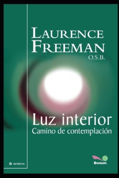 Luz interior - Laurence Freeman - Książki - Independently Published - 9798671470345 - 1 sierpnia 2020