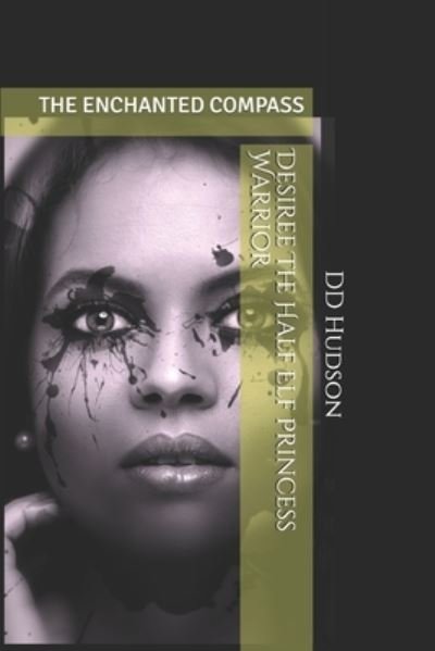 Cover for D D Hudson · Desiree The Half Elf Princess Warrior (Taschenbuch) (2020)